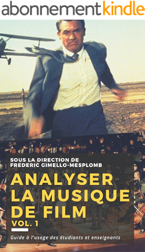 Download Analyser la musique de film: méthodes, pratiques, pédagogie (Analyser la musique de film / Analyzing film music t. 1) PDF