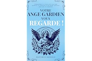 Votre Ange Gardien Vous Regarde !: Communiquer et vivre avec son ange gardien, se connecter à son guide spirituel pour une vi