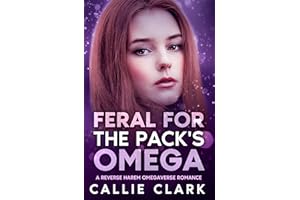 Feral for the Pack's Omega: A Reverse Harem Omegaverse Romance (Riverwell Omegaverse Book 3)