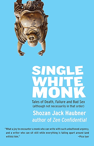 Download Single White Monk: Tales of Death, Failure, and Bad Sex (Although Not Necessarily in that Order) (English Edition) PDF