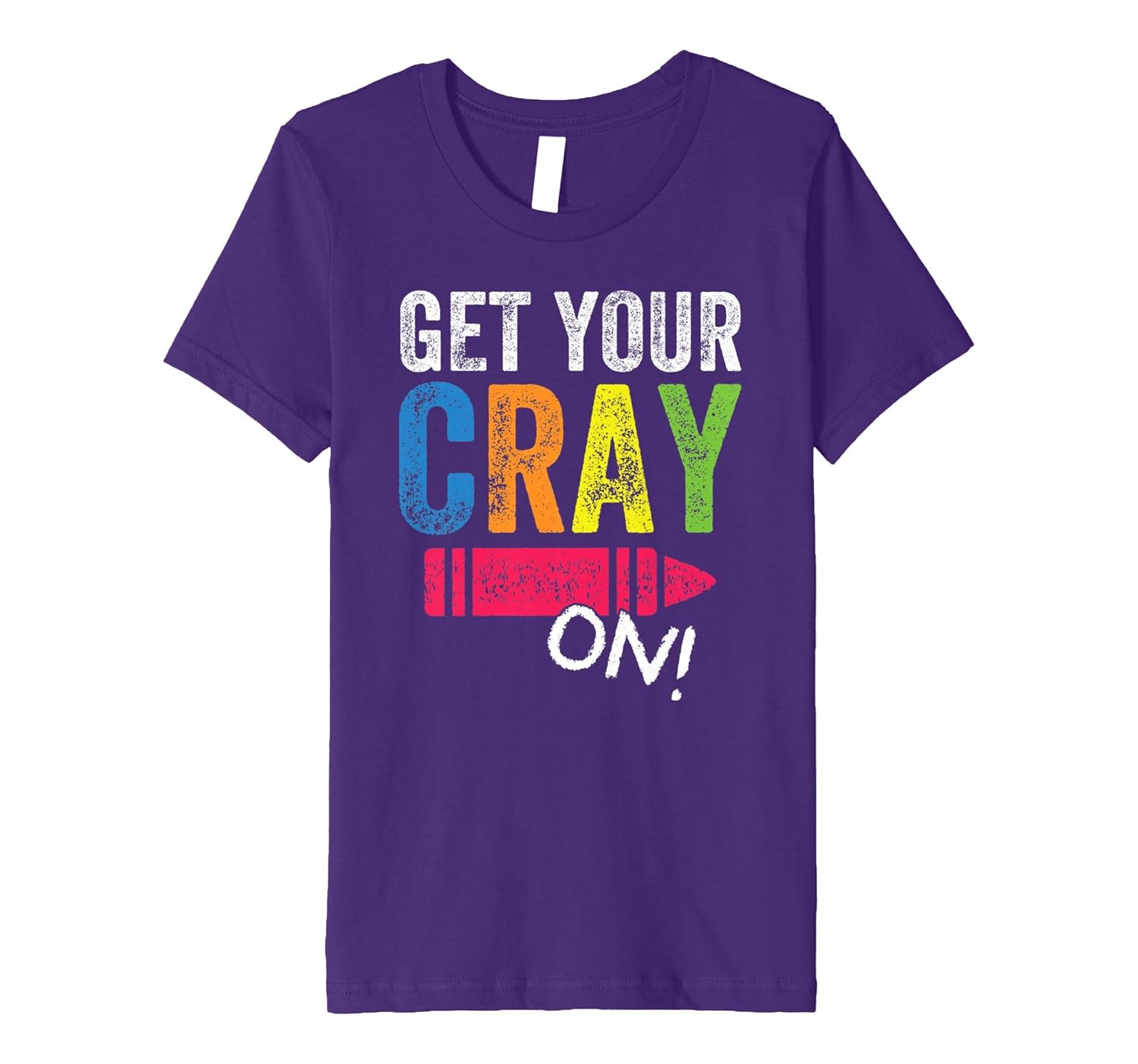 Get Your Cray On Kindergarten Back To School T Shirt Teehay