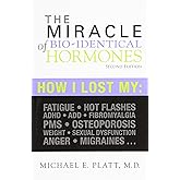 The Miracle of Bio-Identical Hormones: Author Dr. Platt (2nd Edition)
