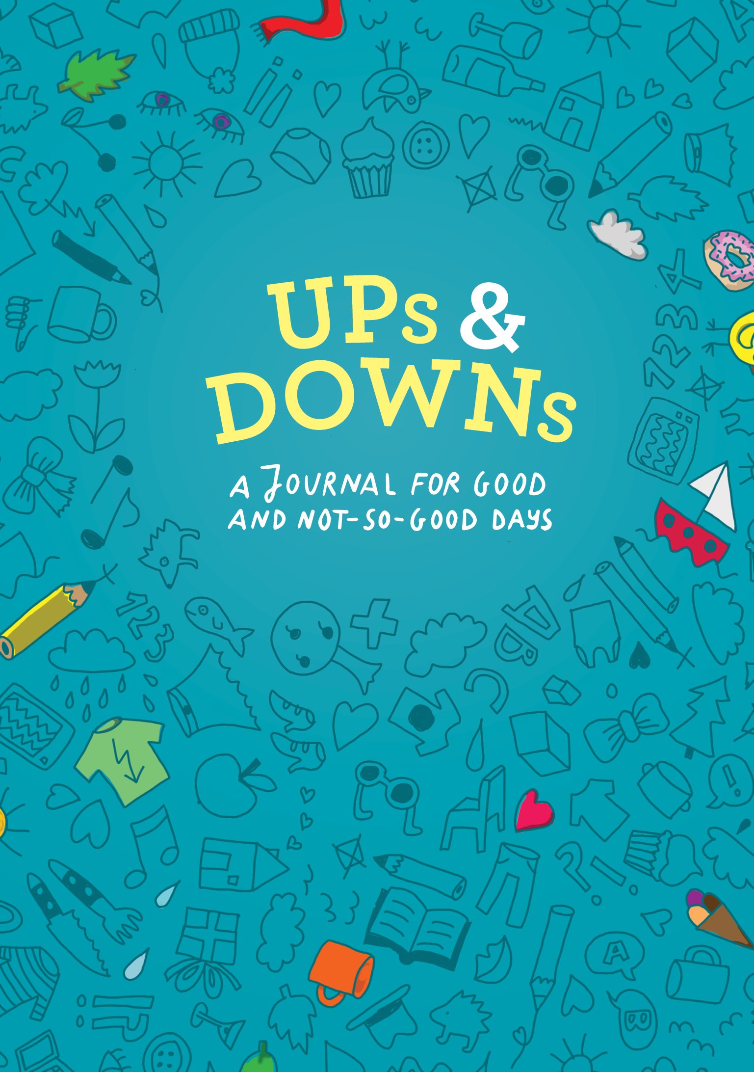 Ups and Downs: A Journal for Good and Not-So-Good Days