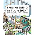 Engineering in Plain Sight: An Illustrated Field Guide to the Constructed Environment