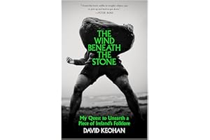 The Wind Beneath the Stone: My Quest to Unearth a Piece of Ireland’s Folklore