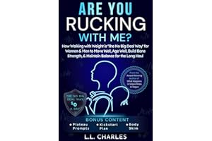 Are You Rucking With Me?: How Walking with Weight is The No Big Deal Way for Women & Men to Move Well, Age Well, Build Bone S