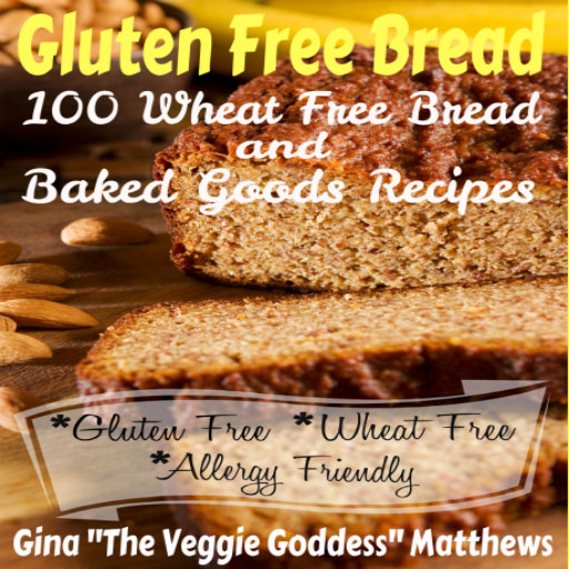 Gluten Free Bread: 100 Wheat Free Bread and Baked Goods Recipes