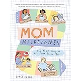 Mom Milestones: The TRUE Story of the First Seven Years