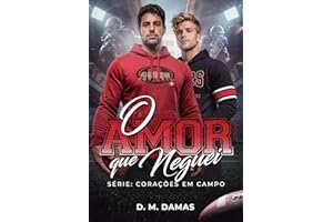 O AMOR QUE NEGUEI: CORAÇÕES EM CAMPO (Portuguese Edition)