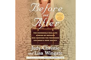 Before and After: The Incredible Real-Life Stories of Orphans Who Survived the Tennessee Children's Home Society