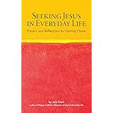 Seeking Jesus in Everyday Life: Prayers and Reflections for Getting Closer