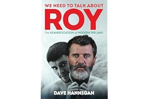 We Need to Talk About Roy: The Keaneification of Modern Ireland