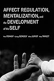 Affect Regulation, Mentalization, and the Development of Self