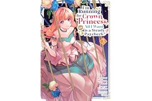 I'm Running for Crown Princess, but All I Want is a Steady Paycheck! (Manga) Vol. 3