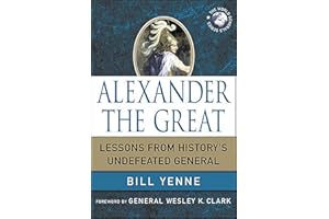 Alexander the Great: Lessons from History's Undefeated General (World Generals Series)