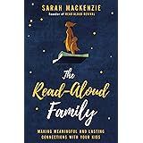 The Read-Aloud Family: Making Meaningful and Lasting Connections with Your Kids