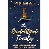 The Read-Aloud Family: Making Meaningful and Lasting Connections with Your Kids