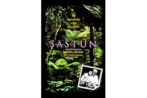 Sastun: My Apprenticeship with a Maya Healer – One American Herbologist's Quest to Preserve Don Elijio Panti's Knowledge in B