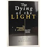The Dying of the Light: The Disengagement of Colleges and Universities from Their Christian Churches
