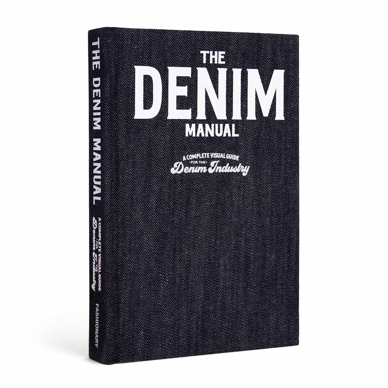 The Denim Manual: A Complete Visual Guide for the Denim Industry The Denim Manual: A Complete Visual Guide for the Denim Industry Hardcover