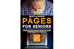 Pages For Seniors: A Ridiculously Simple Guide To Word Processing On Your Mac