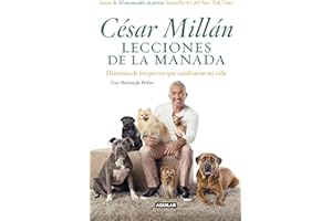 Lecciones de la manada / Cesar Millan's Lessons From the Pack: Historias de los perros que cambiaron mi vida (Spanish Edition)