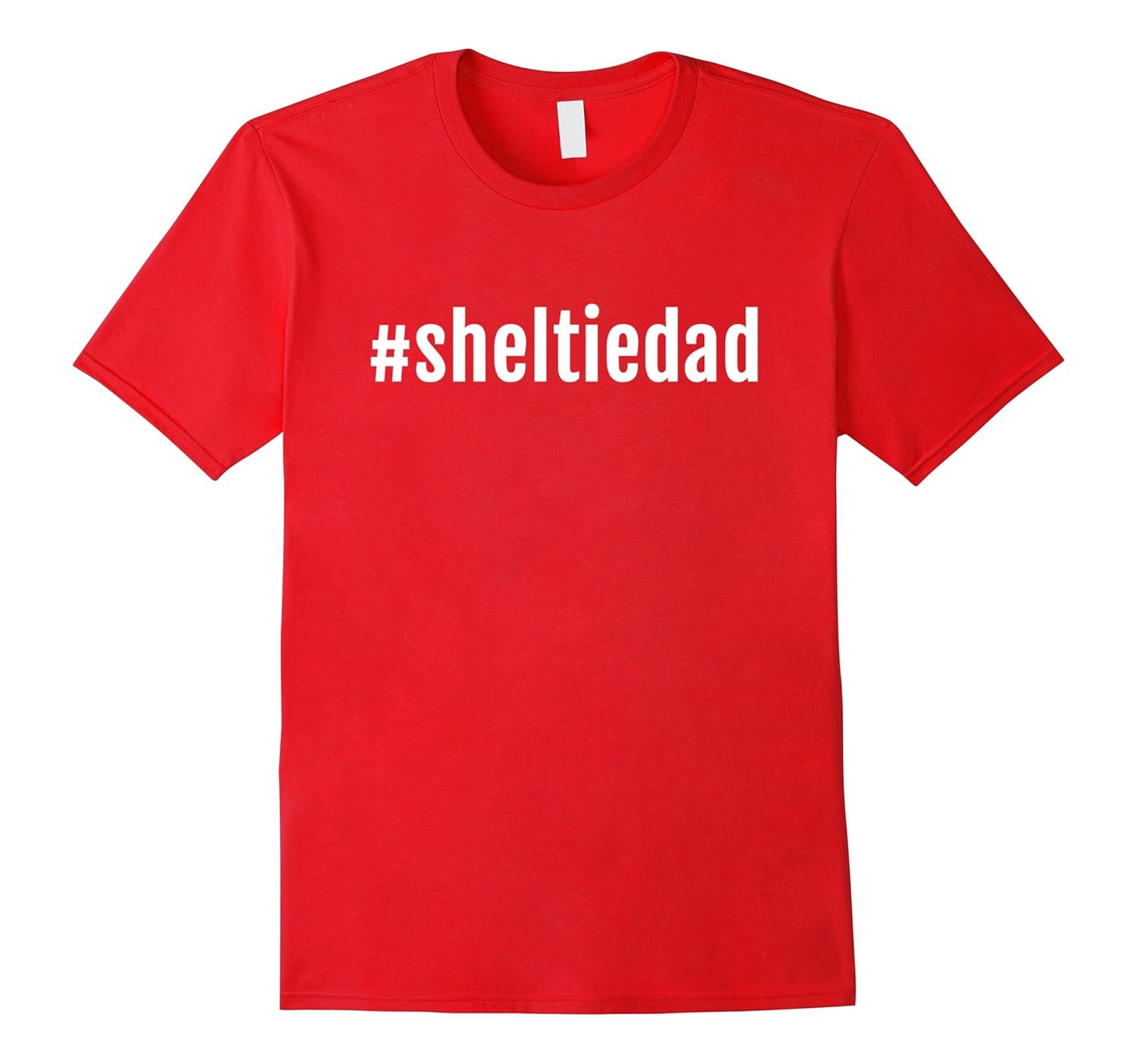 A Hashtag Sheltie Dad T-Shirt, Sheltie Dad Shirt Gift Men-Rose