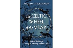 The Celtic Wheel of the Year: Ancient Wisdom for Living in Harmony with the Land (Celtic Wisdom Series)