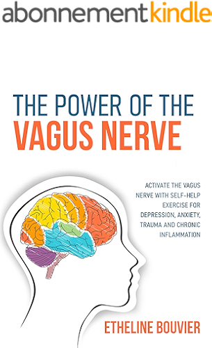 Download THE POWER OF THE VAGUS NERVE: Activate the Vagus Nerve with Self-Help Exercise for Depression, Anxiety, Trauma and Chronic Inflammation (English Edition) PDF