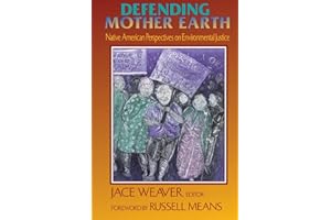 Defending Mother Earth: Native American Perspectives on Environmental Justice
