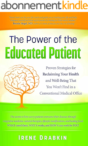 Download The Power of the Educated Patient: Proven Strategies for Reclaiming Your Health and Well-Being That You Won't Find in a Conventional Medical Office (English Edition) PDF