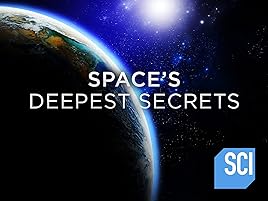 Watch Spaces Deepest Secrets Season 2 Prime Video