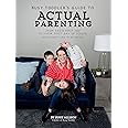Busy Toddler's Guide To Actual Parenting: From Their First "No" to Their First Day of School (and Everything In Between)