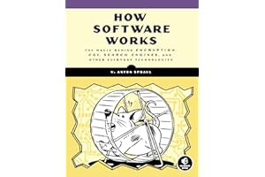 How Software Works: The Magic Behind Encryption, CGI, Search Engines, and Other Everyday Technologies