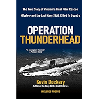 Operation Thunderhead: The True Story of Vietnam's Final POW Rescue Mission--and the last Navy Seal Kil led in Country book cover Operation Thunderhead: The True Story of Vietnam's Final POW Rescue Mission--and the last Navy Seal Kil led in Country book cover