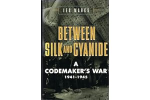 Between Silk and Cyanide: A Codemaker's War, 1941-1945