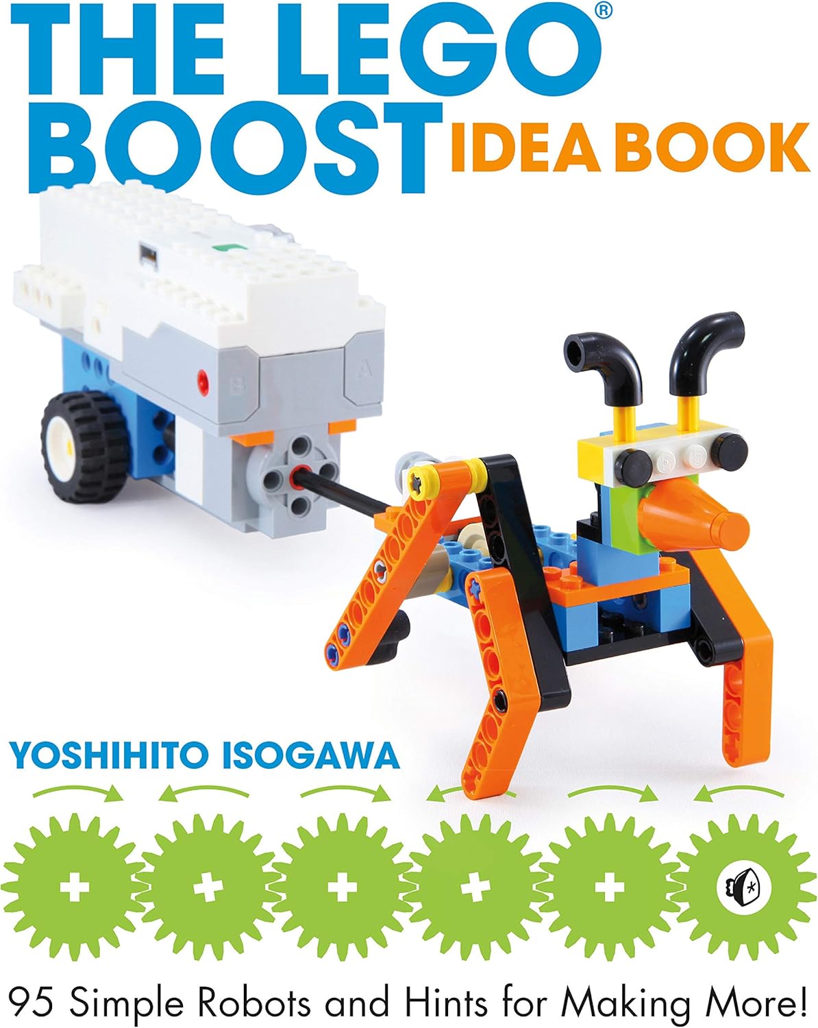 Hardware & Robotics - The LEGO BOOST Idea Book: 95 Simple Robots and Hints for Making More!