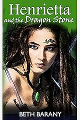 Henrietta and the Dragon Stone (Henrietta The Dragon Slayer Book 2) Kindle Edition