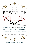 The Power of When: Discover Your Chronotype--and the Best Time to Eat Lunch, Ask for a Raise, Have Sex, Write a Novel…