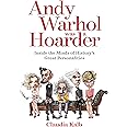 Andy Warhol Was a Hoarder: Inside the Minds of History's Great Personalities