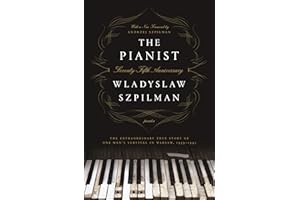 The Pianist: The Extraordinary True Story of One Man's Survival in Warsaw, 1939-1945 (Seventy-Fifth Anniversary Edition)