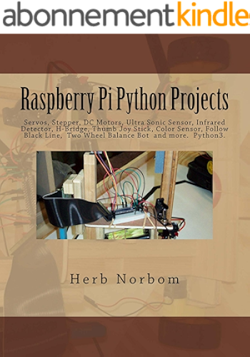Download Raspberry Pi Python Projects: Pyhton3 Tkinter/Ttk, Clock,Temperature, Tactile, Ultra Sonic & Color Sensor, Servo, Stepper, DC Motor, Infrared Detector, ... Stick, Two Wheel Balance (English Edition) PDF