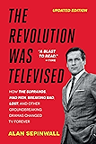 The Revolution Was Televised: How The Sopranos, Mad Men, Breaking Bad, Lost, and Other Groundbreaking Dramas Changed TV Forever