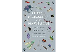 Myriad, Microscopic and Marvellous: The World of Antoni van Leeuwenhoek