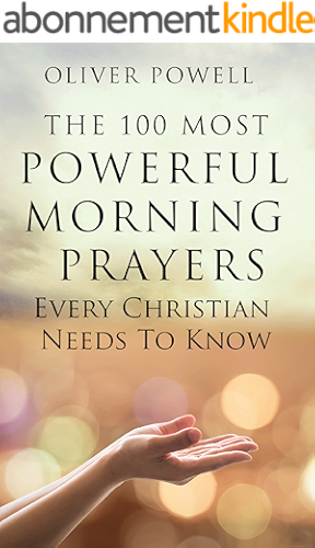 Download Prayer: The 100 Most Powerful Morning Prayers Every Christian Needs To Know (Christian Prayer Book 1) (English Edition) PDF