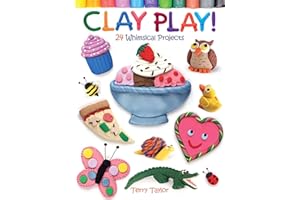 Clay Play! 24 Whimsical Projects