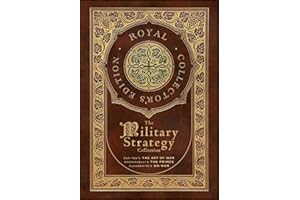 The Military Strategy Collection: Sun Tzu's "The Art of War," Machiavelli's "The Prince," and Clausewitz's "On War" (Royal Collector's Edition) (Case Laminate Hardcover with Jacket) (Annotated)