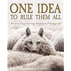 One Idea To Rule Them All: Reverse Engineering American Propaganda