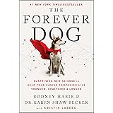 The Forever Dog: Surprising New Science to Help Your Canine Companion Live Younger, Healthier, and Longer