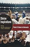 Divine Inspirations: Music and Islam in Indonesia